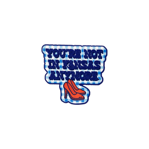 You're Not In Kansas Anymore Patch